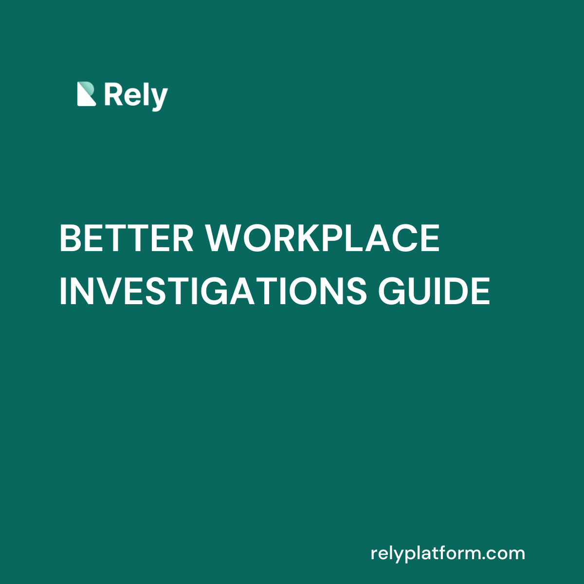 Better Workplace Investigations Guide Rely