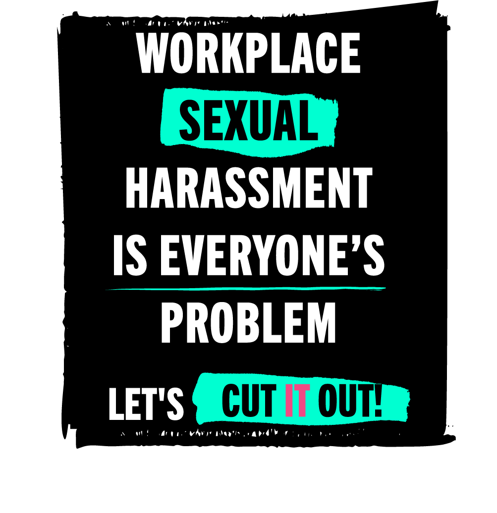 Workplace Sexual Harassment is Everyone's Problem. Let's Cut It Out!